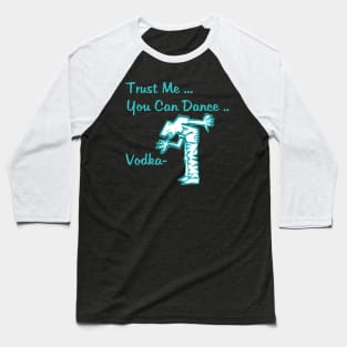 You Can Dance Vodka Baseball T-Shirt